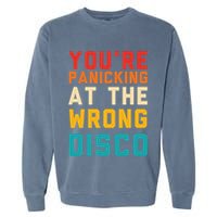 YouRe Panicking At The Wrong Disco Retro Garment-Dyed Sweatshirt