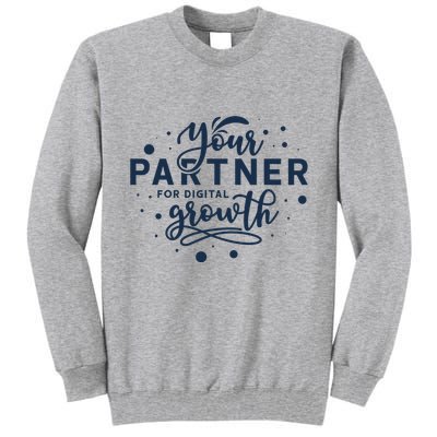 Your Partner For Digital Growth Tall Sweatshirt