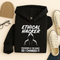 Your Password Is Too Short Ethical Hacker Funny Online Hoodie