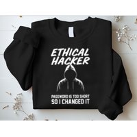 Your Password Is Too Short Ethical Hacker Funny Online Sweatshirt
