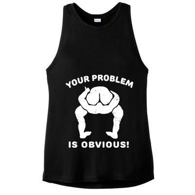 Your Problem Is Obvious Ladies PosiCharge Tri-Blend Wicking Tank