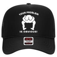 Your Problem Is Obvious High Crown Mesh Back Trucker Hat