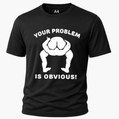 Your Problem Is Obvious Performance Shirt