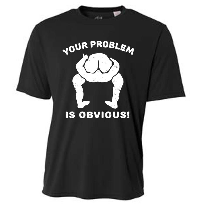 Your Problem Is Obvious Cooling Performance Crew T-Shirt