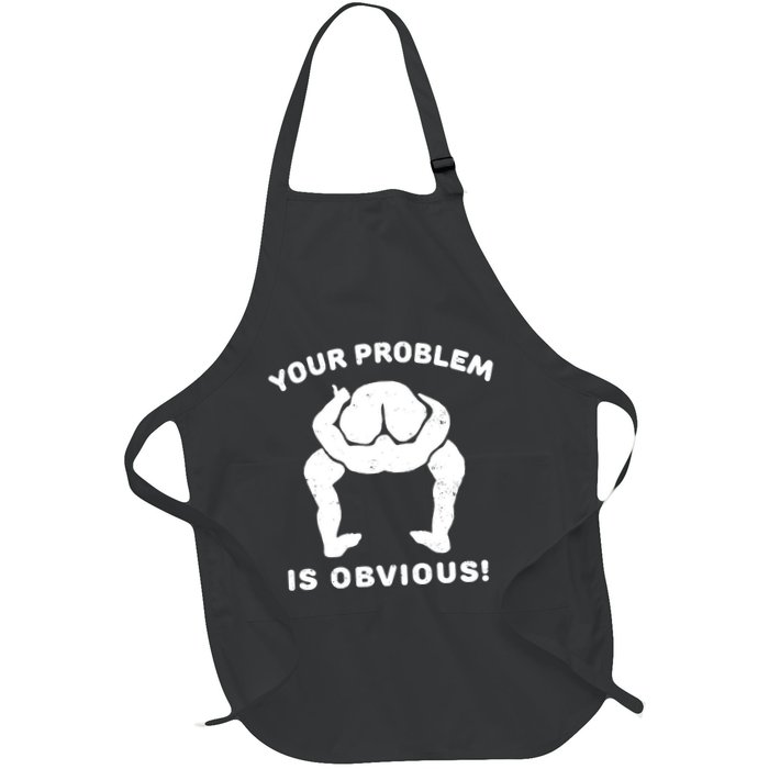 Your Problem Is Obvious Apron