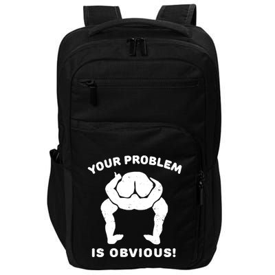Your Problem Is Obvious Impact Tech Backpack