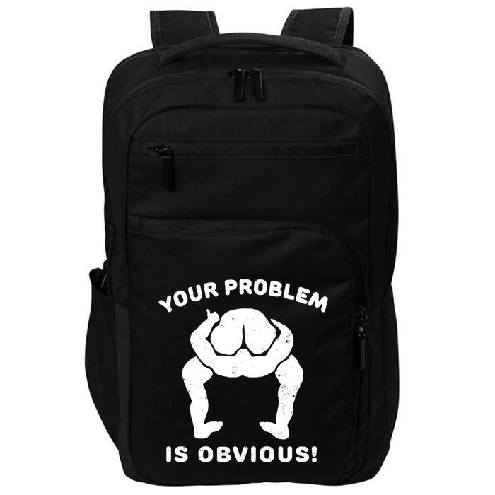 Your Problem Is Obvious Impact Tech Backpack