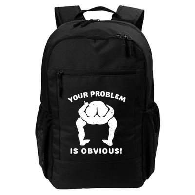 Your Problem Is Obvious Backpack