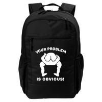 Your Problem Is Obvious Backpack
