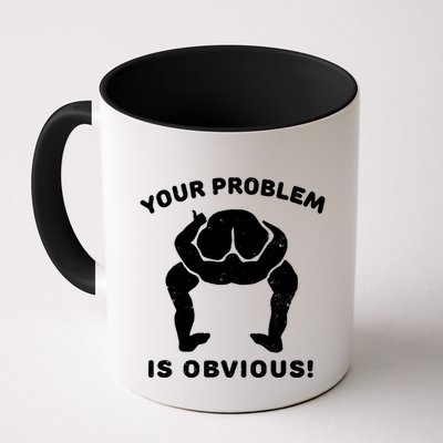 Your Problem Is Obvious Mug