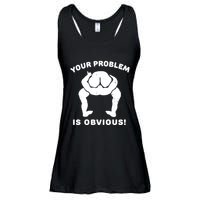 Your Problem Is Obvious Ladies Essential Flowy Tank