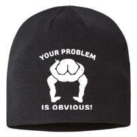 Your Problem Is Obvious Sustainable Beanie