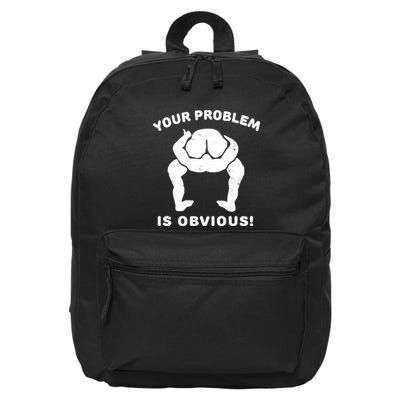 Your Problem Is Obvious 16 in Basic Backpack