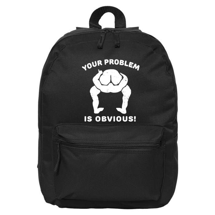 Your Problem Is Obvious 16 in Basic Backpack