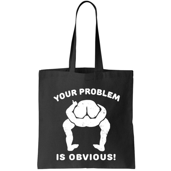 Your Problem Is Obvious Bag