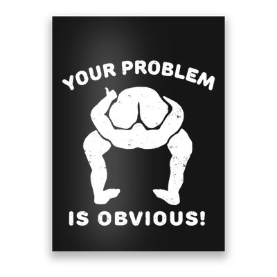 Your Problem Is Obvious Poster