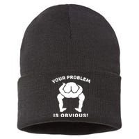 Your Problem Is Obvious Sustainable Knit Beanie