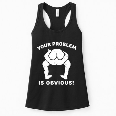 Your Problem Is Obvious Womens Tank Top