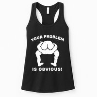 Your Problem Is Obvious Womens Tank Top
