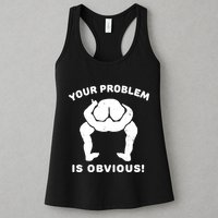 Your Problem Is Obvious Womens Tank Top