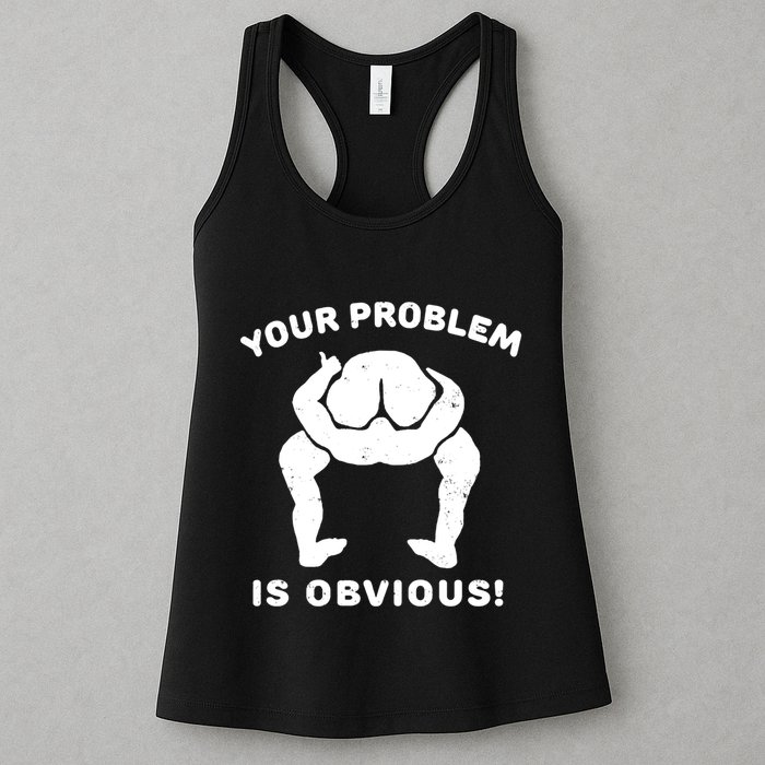 Your Problem Is Obvious Womens Tank Top