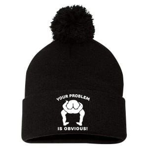 Your Problem Is Obvious Pom Pom 12in Knit Beanie