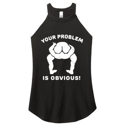 Your Problem Is Obvious Women's Perfect Tri Rocker Tank