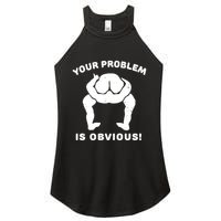 Your Problem Is Obvious Women's Perfect Tri Rocker Tank