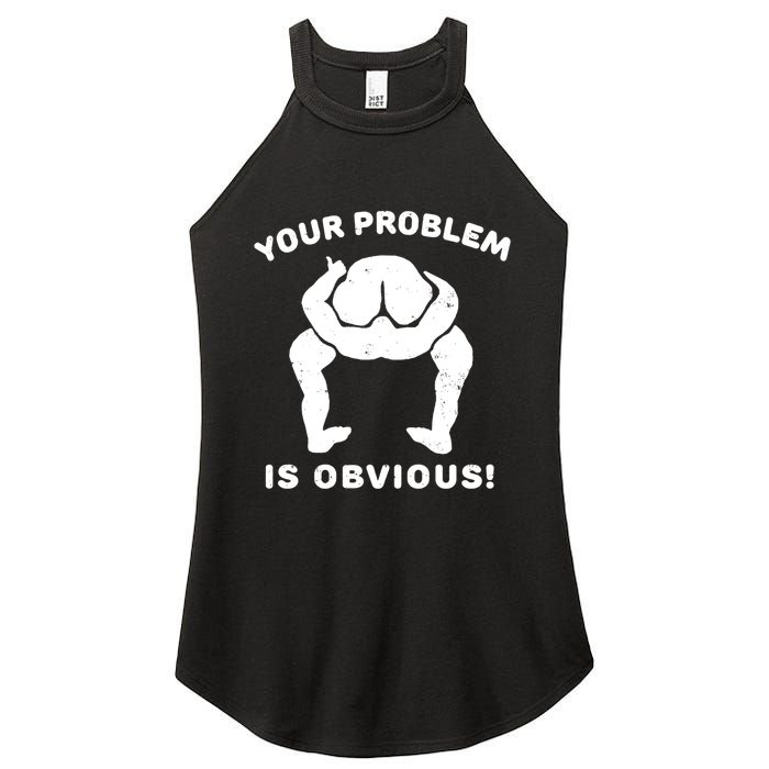 Your Problem Is Obvious Women's Perfect Tri Rocker Tank