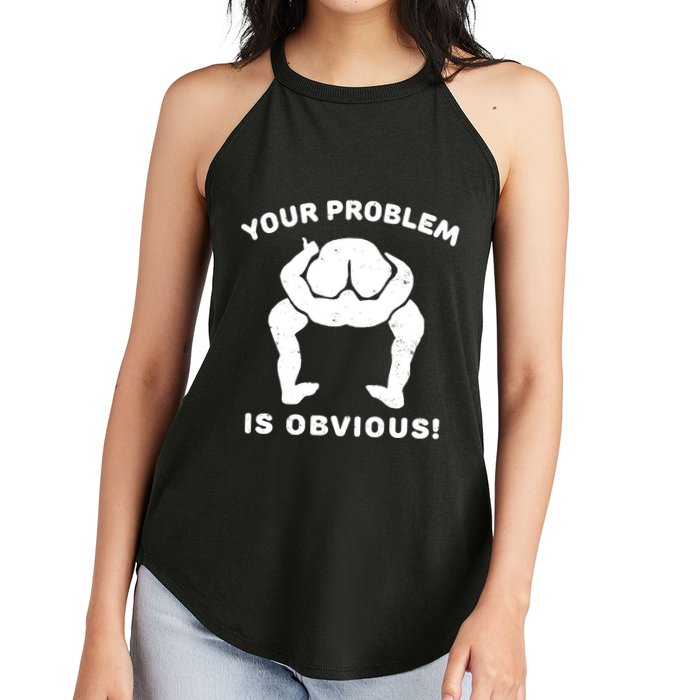 Your Problem Is Obvious Women's Perfect Tri Rocker Tank