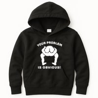 Your Problem Is Obvious Kids Hoodie