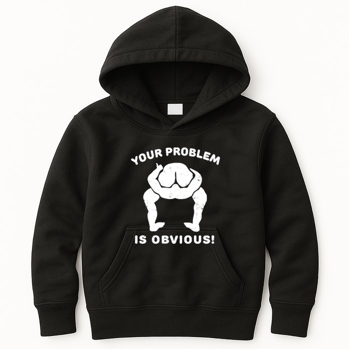 Your Problem Is Obvious Kids Hoodie
