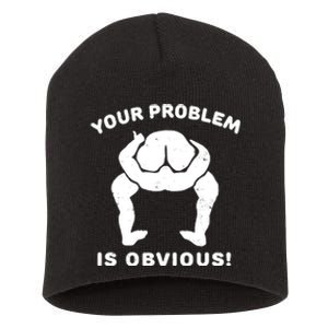 Your Problem Is Obvious Short Acrylic Beanie