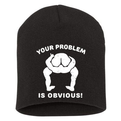 Your Problem Is Obvious Short Acrylic Beanie