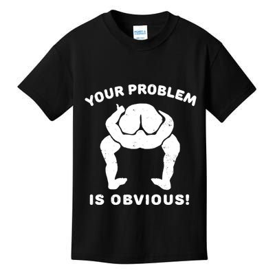 Your Problem Is Obvious Kids T-Shirt