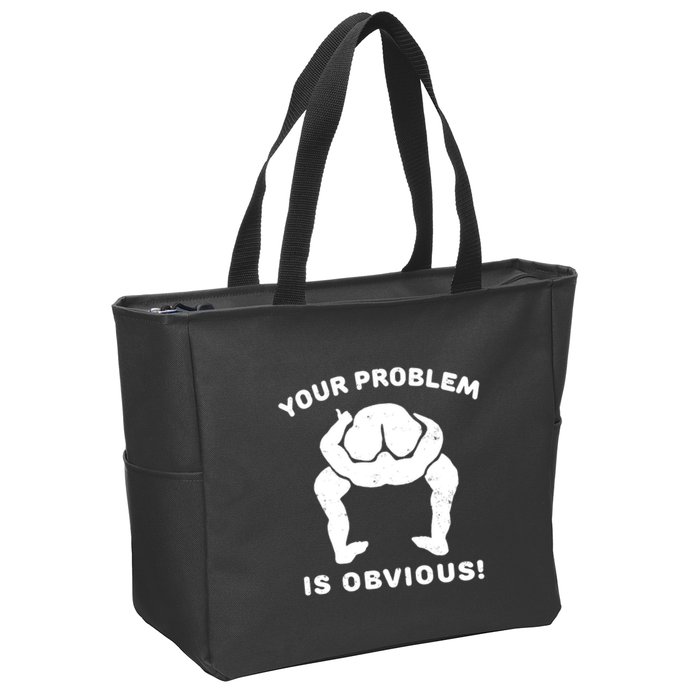 Your Problem Is Obvious Zip Tote Bag
