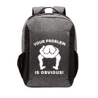 Your Problem Is Obvious Vector Backpack