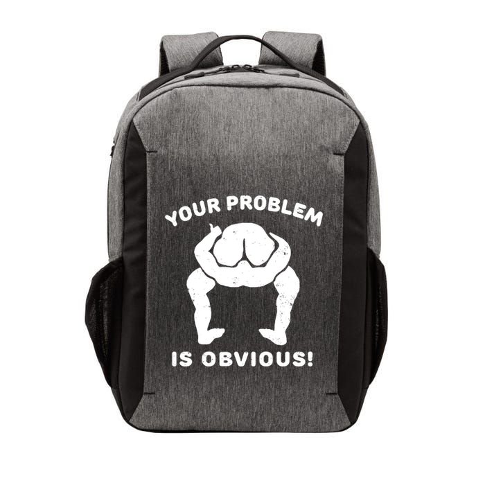 Your Problem Is Obvious Vector Backpack