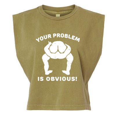 Your Problem Is Obvious Garment-Dyed Women's Muscle Tee