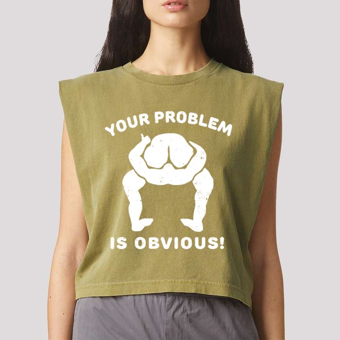 Your Problem Is Obvious Garment-Dyed Women's Muscle Tee