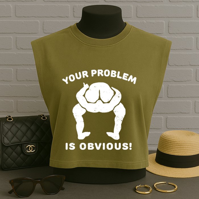 Your Problem Is Obvious Garment-Dyed Women's Muscle Tee