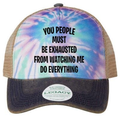 You People Must Be Exhausted From Watching Me Do Everything Legacy Tie Dye Trucker Hat