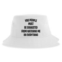 You People Must Be Exhausted From Watching Me Do Everything Sustainable Bucket Hat