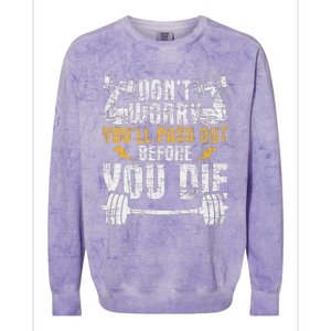 YouLl Pass Out Before You Die Health Fitness Gym Trainer Colorblast Crewneck Sweatshirt