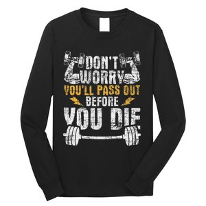 YouLl Pass Out Before You Die Health Fitness Gym Trainer Long Sleeve Shirt