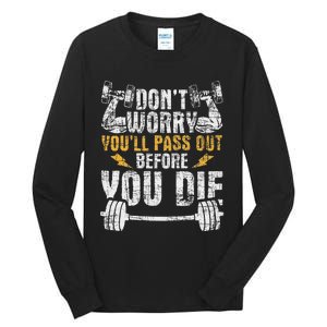 YouLl Pass Out Before You Die Health Fitness Gym Trainer Tall Long Sleeve T-Shirt