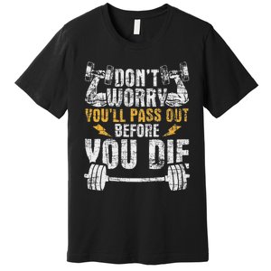 YouLl Pass Out Before You Die Health Fitness Gym Trainer Premium T-Shirt