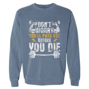 YouLl Pass Out Before You Die Health Fitness Gym Trainer Garment-Dyed Sweatshirt