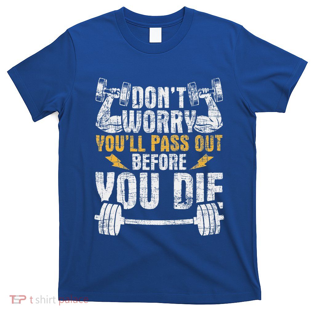 YouLl Pass Out Before You Die Health Fitness Gym Trainer T-Shirt
