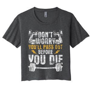 YouLl Pass Out Before You Die Health Fitness Gym Trainer Women's Crop Top Tee